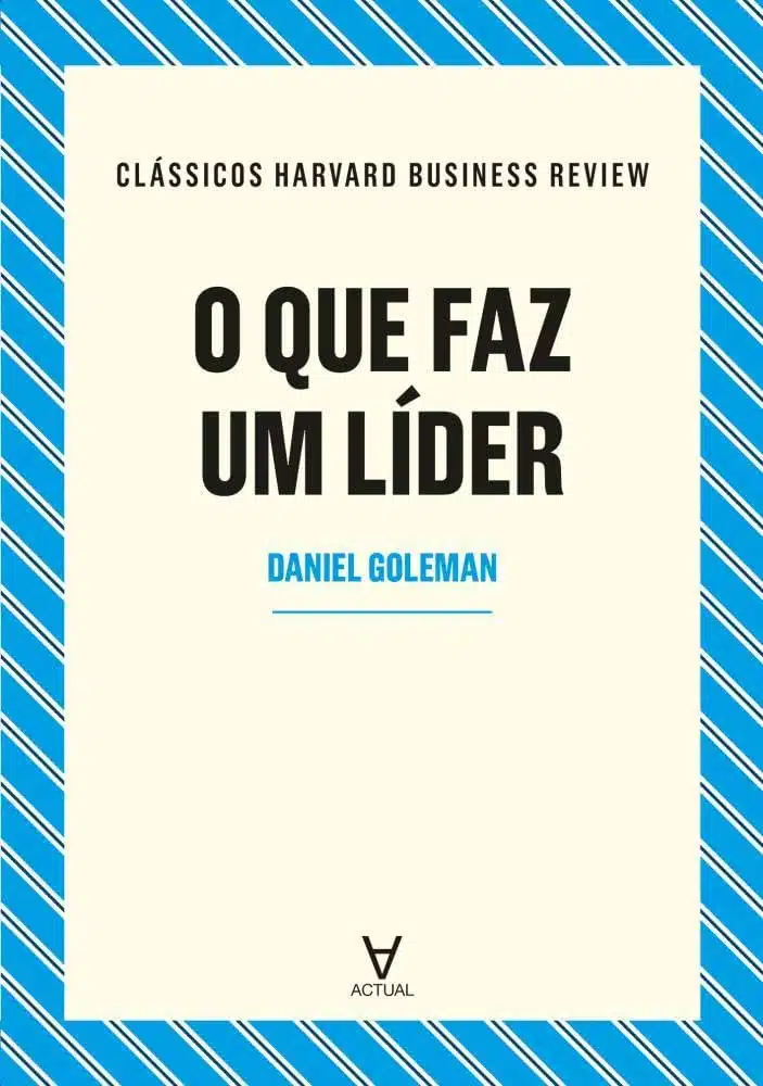 Desvendando os segredos da liderança: Um resumo de “O que faz um Líder?” por Daniel Goleman